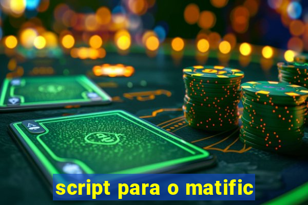 script para o matific