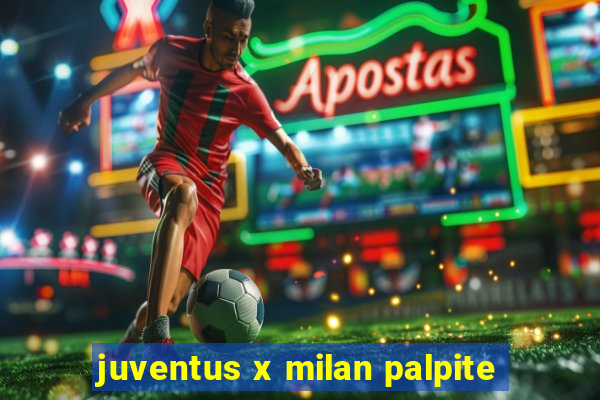 juventus x milan palpite