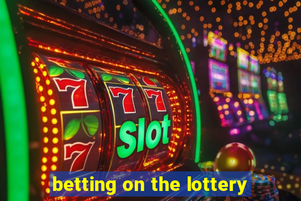 betting on the lottery