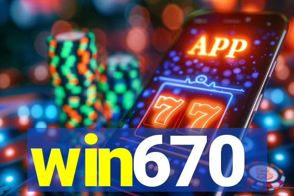 win670