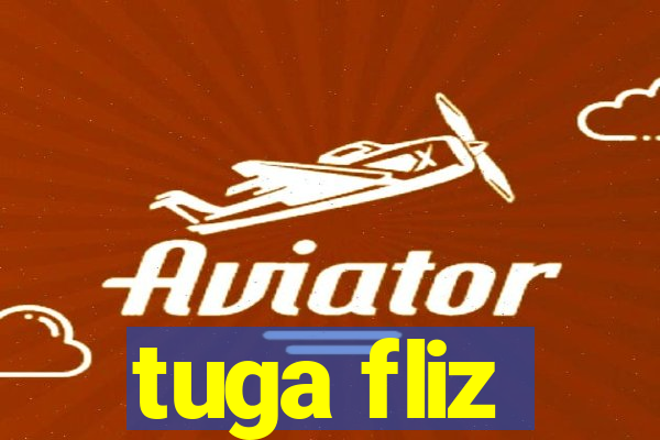 tuga fliz