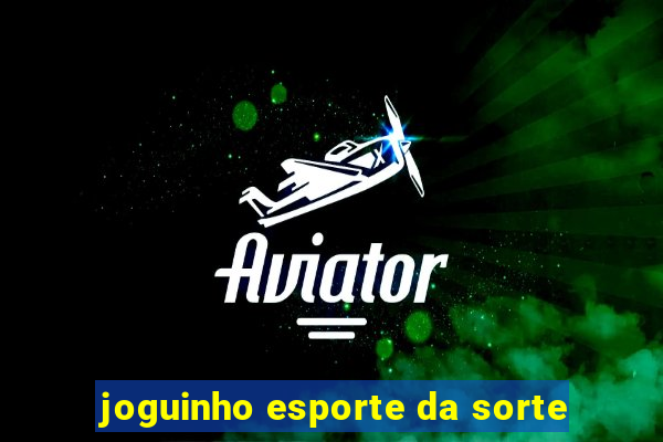 joguinho esporte da sorte