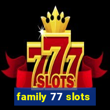 family 77 slots