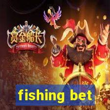 fishing bet