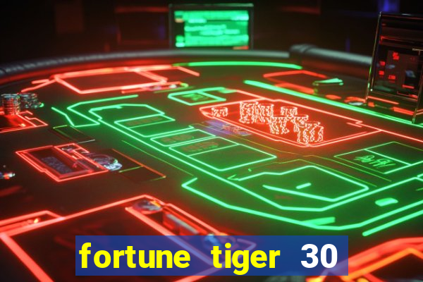 fortune tiger 30 reais grátis