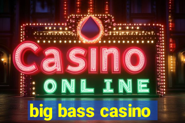 big bass casino