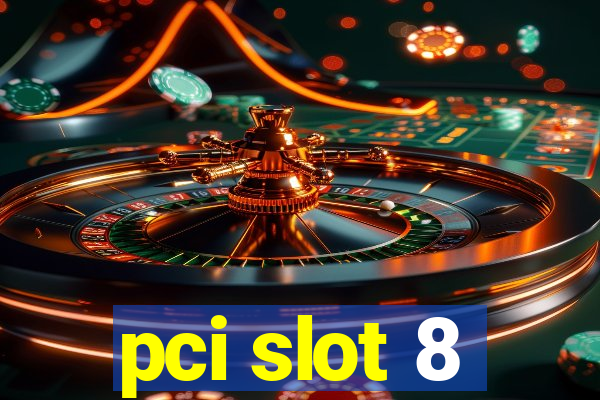 pci slot 8