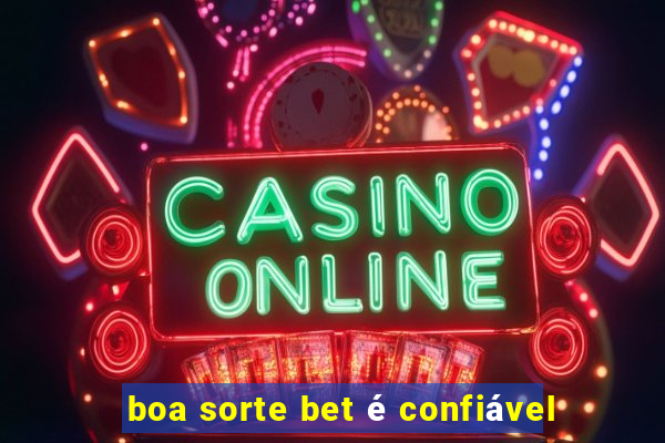 boa sorte bet é confiável