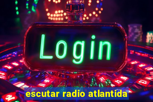 escutar radio atlantida