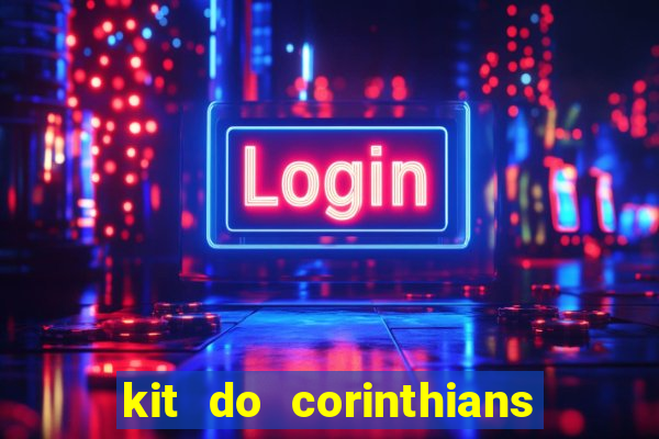 kit do corinthians dls 2021