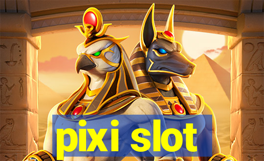 pixi slot