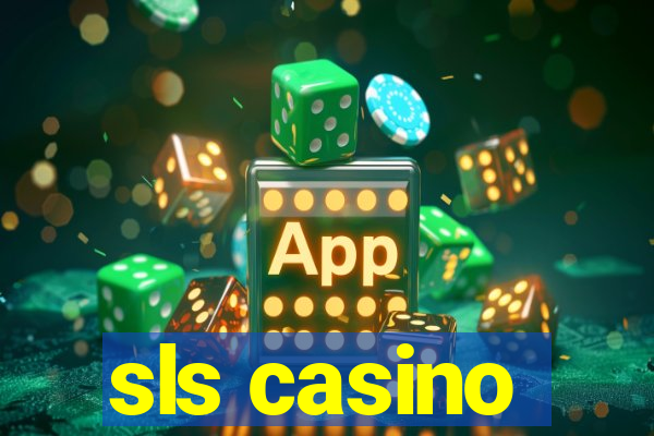 sls casino