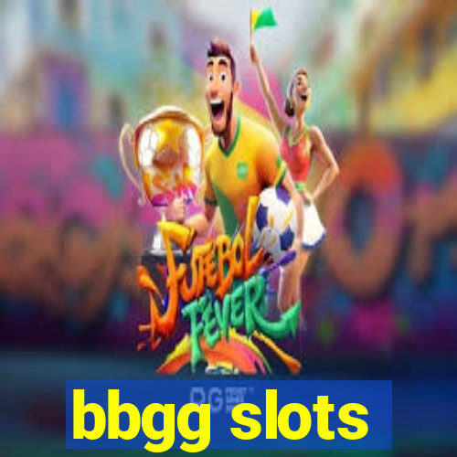 bbgg slots