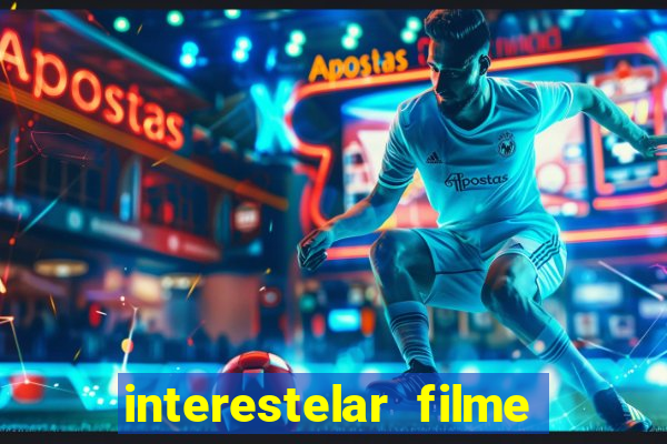 interestelar filme completo dublado google drive