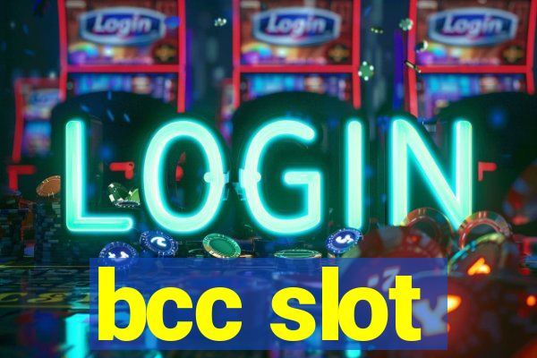 bcc slot