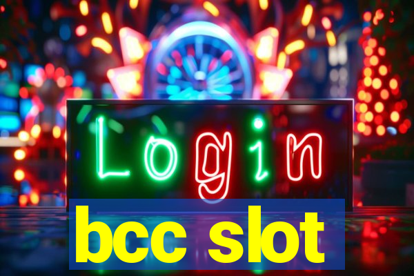 bcc slot