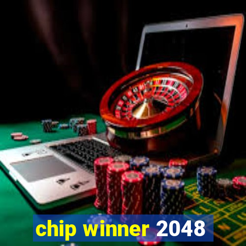 chip winner 2048