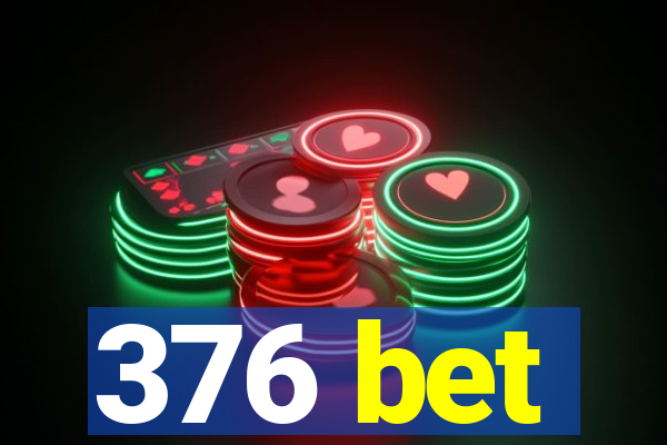 376 bet