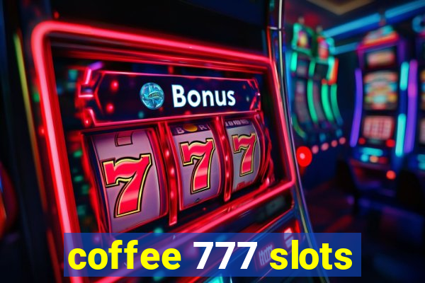 coffee 777 slots