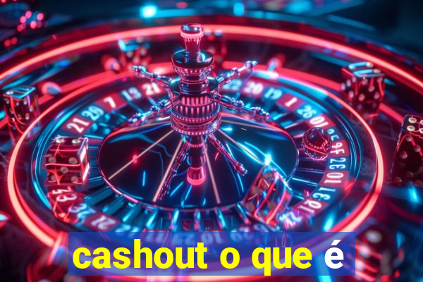 cashout o que é