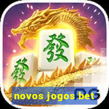 novos jogos bet