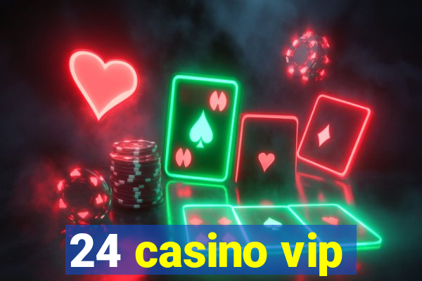 24 casino vip