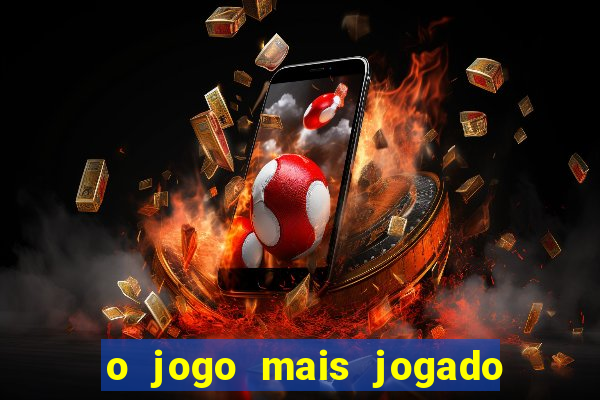 o jogo mais jogado do mundo