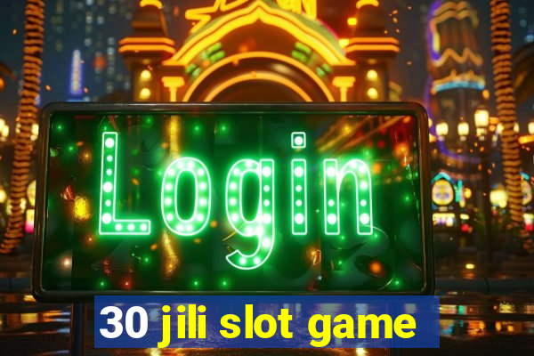 30 jili slot game