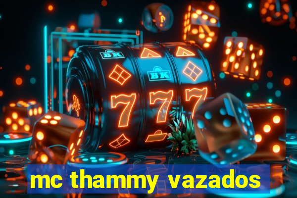 mc thammy vazados