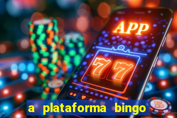 a plataforma bingo slots paga mesmo