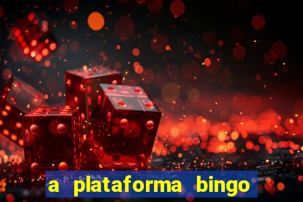 a plataforma bingo slots paga mesmo