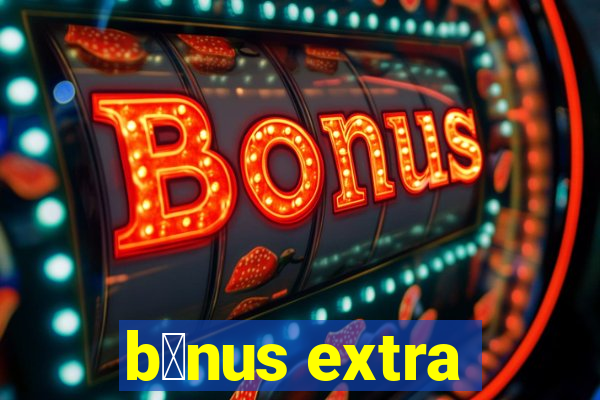 b么nus extra