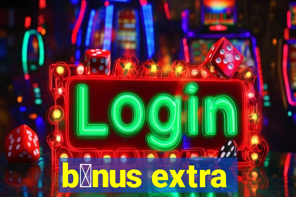 b么nus extra