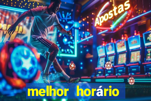 melhor horário para jogar brabet