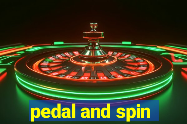 pedal and spin