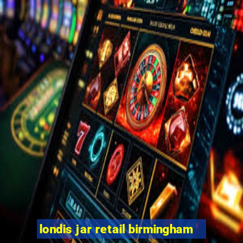 londis jar retail birmingham