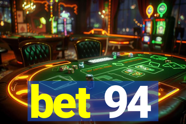 bet 94