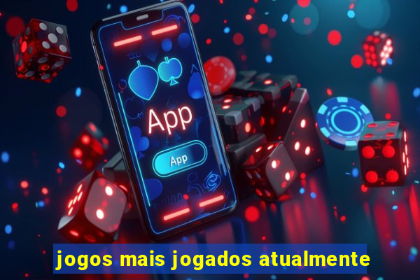 jogos mais jogados atualmente