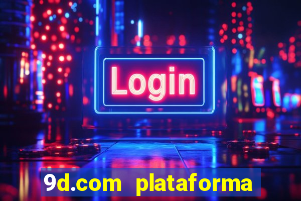 9d.com plataforma de jogos