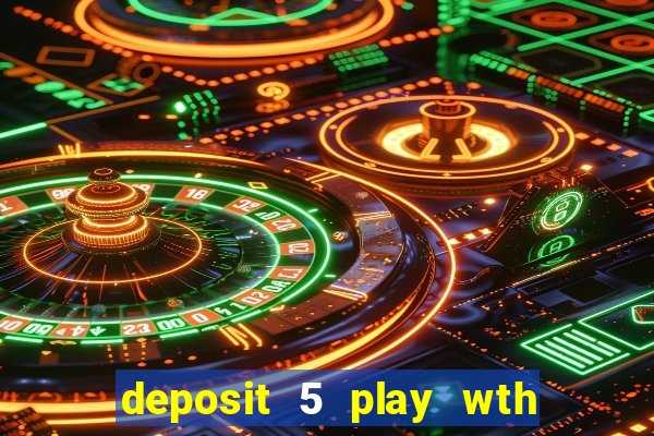 deposit 5 play wth 40 bingo