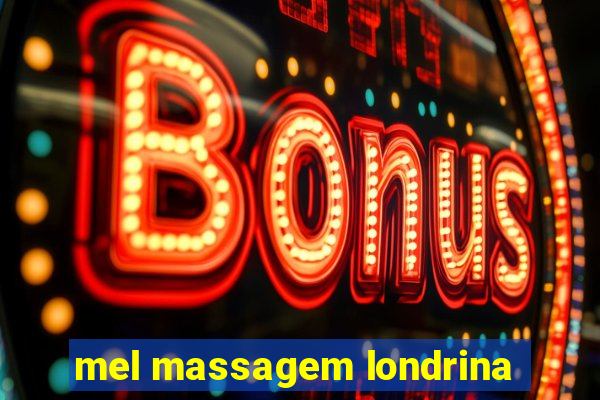 mel massagem londrina