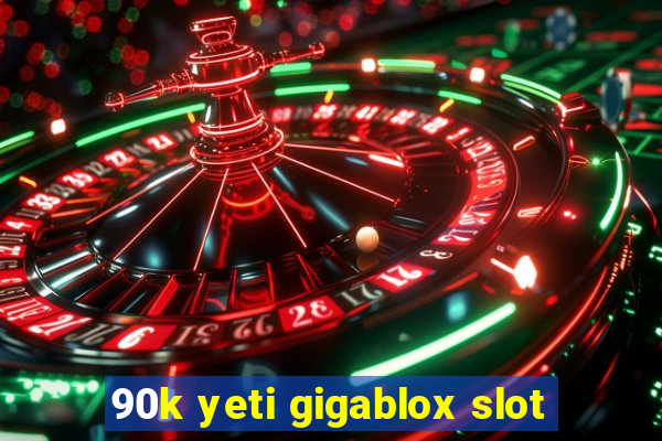 90k yeti gigablox slot