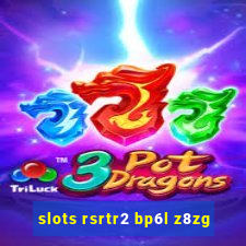 slots rsrtr2 bp6l z8zg