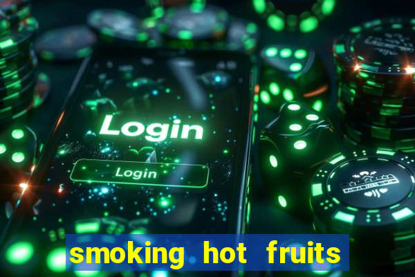 smoking hot fruits wild respins slot