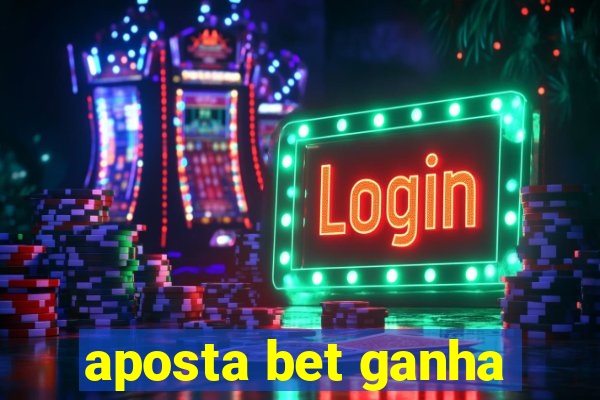 aposta bet ganha