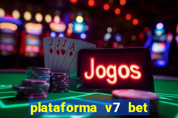 plataforma v7 bet paga mesmo