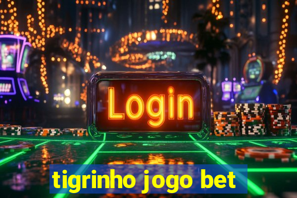 tigrinho jogo bet