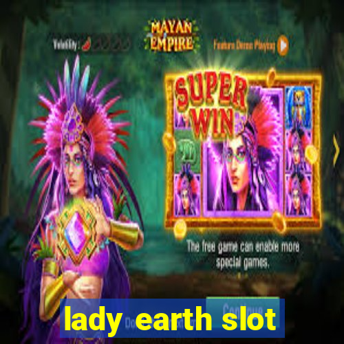 lady earth slot