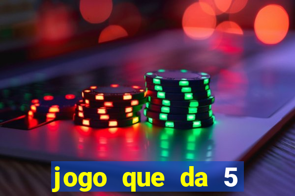 jogo que da 5 reais no cadastro