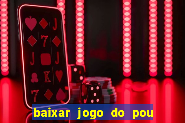 baixar jogo do pou no play store